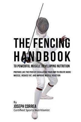 Book cover for The Fencing Handbook to Powerful Muscle Developing Nutrition