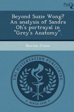 Cover of Beyond Suzie Wong? an Analysis of Sandra Oh's Portrayal in Grey's Anatomy.