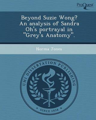 Book cover for Beyond Suzie Wong? an Analysis of Sandra Oh's Portrayal in Grey's Anatomy.