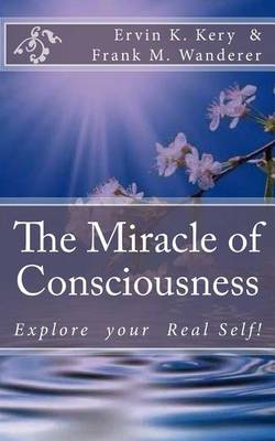Book cover for The Miracle of Consciousness