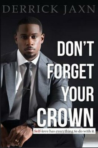 Cover of Don't Forget Your Crown: Self-Love Has Everything to Do with It.