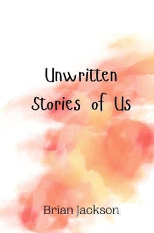 Cover of Unwritten Stories of Us