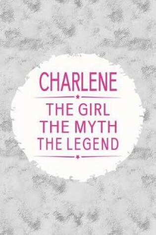 Cover of Charlene the Girl the Myth the Legend