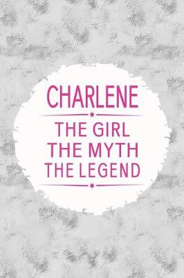 Book cover for Charlene the Girl the Myth the Legend