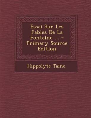 Book cover for Essai Sur Les Fables de La Fontaine ... - Primary Source Edition