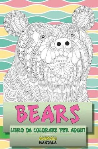 Cover of Libro da colorare per adulti - Mandala - Animali - Bears