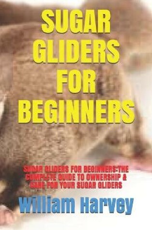 Cover of Sugar Gliders for Beginners