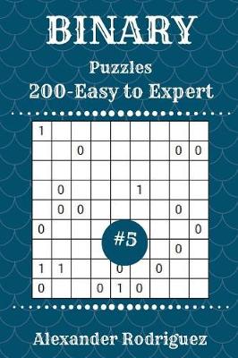 Book cover for Binary Puzzles - 200 Easy to Expert 9x9 vol. 5