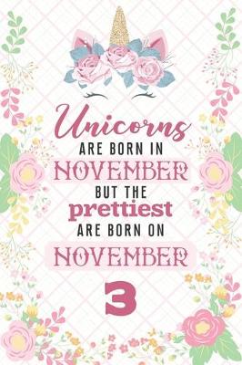 Book cover for Unicorns Are Born In November But The Prettiest Are Born On November 3