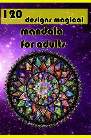 Cover of 120 designs magical mandala for adults