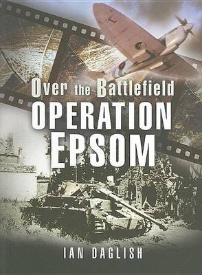 Book cover for Operation Epsom: Over the Battlefield