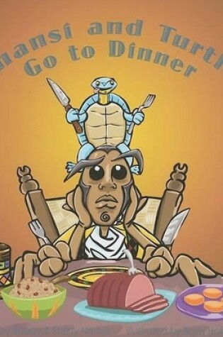 Cover of Anansi and Turtle Go to Dinner