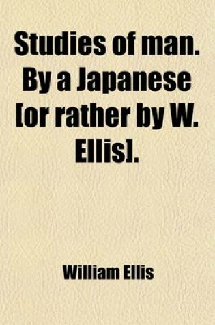 Cover of Studies of Man. by a Japanese [Or Rather by W. Ellis].