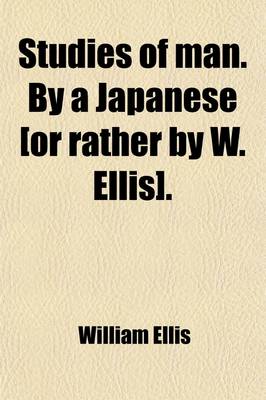 Book cover for Studies of Man. by a Japanese [Or Rather by W. Ellis].