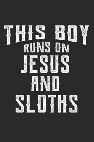 Cover of This Boy Runs on Jesus and Sloths