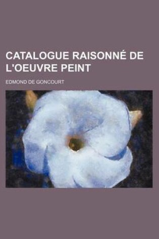 Cover of Catalogue Raisonne de L'Oeuvre Peint