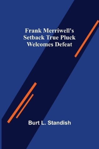 Cover of Frank Merriwell's Setback True Pluck Welcomes Defeat