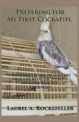 Cover of Preparing for My First Cockatiel