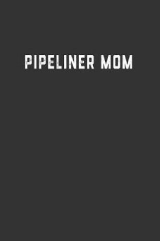 Cover of Pipeliner Mom