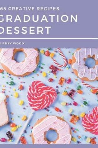 Cover of 365 Creative Graduation Dessert Recipes