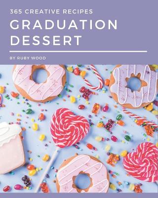 Book cover for 365 Creative Graduation Dessert Recipes