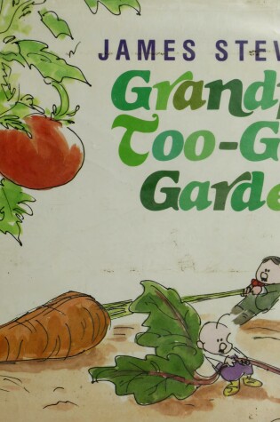 Cover of Grandpa's Too-Good Garden