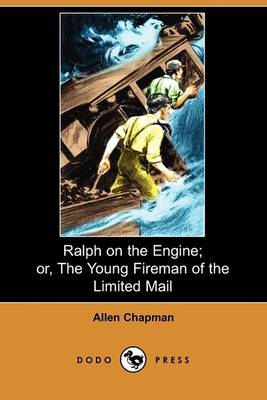 Book cover for Ralph on the Engine; Or, the Young Fireman of the Limited Mail (Dodo Press)