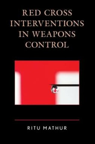 Cover of Red Cross Interventions in Weapons Control