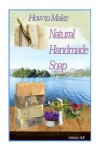 Book cover for How to Make Natural Handmade Soap