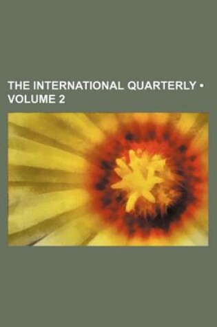 Cover of The International Quarterly (Volume 2)