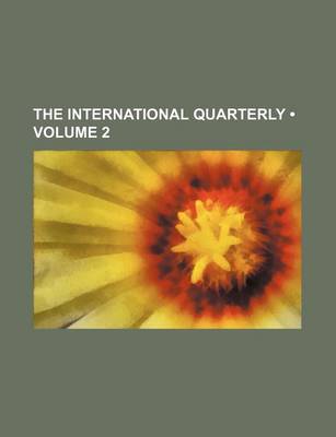 Book cover for The International Quarterly (Volume 2)