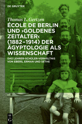 Cover of Ecole de Berlin Und "Goldenes Zeitalter" (1882-1914) Der Agyptologie ALS Wissenschaft