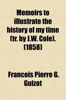Book cover for Memoirs to Illustrate the History of My Time (Tr. by J.W. Cole).