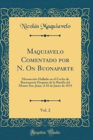 Cover of Maquiavelo Comentado Por N. on Buonaparte, Vol. 2