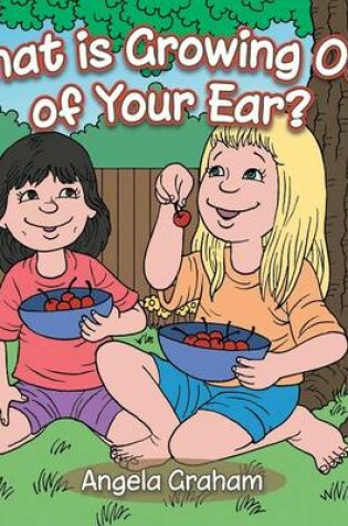 Cover of What is Growing Out of Your Ear?