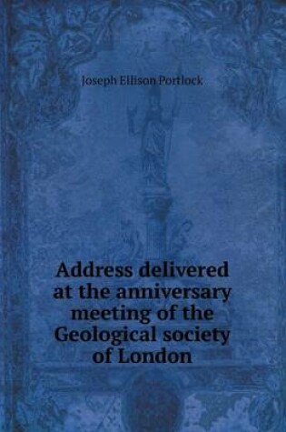 Cover of Address delivered at the anniversary meeting of the Geological society of London