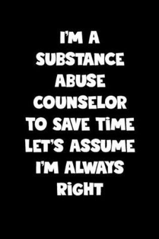 Cover of Substance Abuse Counselor Notebook - Substance Abuse Counselor Diary - Substance Abuse Counselor Journal - Funny Gift for Substance Abuse Counselor