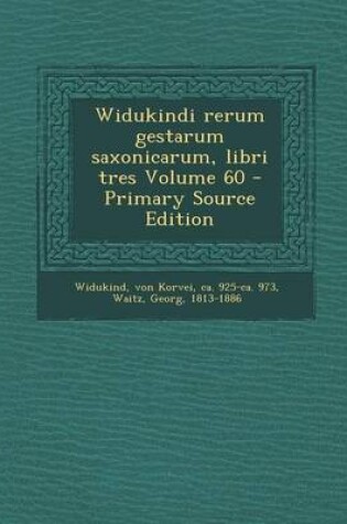 Cover of Widukindi Rerum Gestarum Saxonicarum, Libri Tres Volume 60 - Primary Source Edition