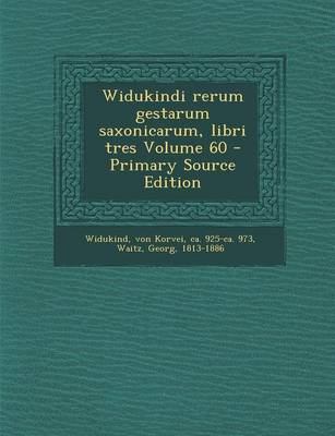 Book cover for Widukindi Rerum Gestarum Saxonicarum, Libri Tres Volume 60 - Primary Source Edition