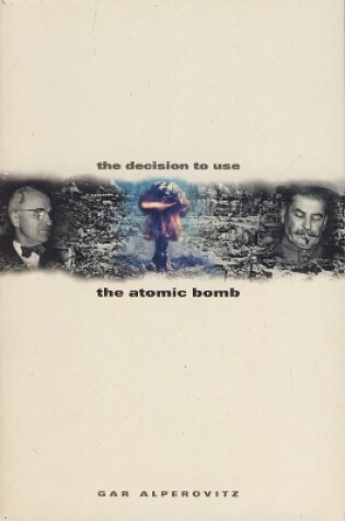 Cover of The Decision to Use the Atomic Bomb