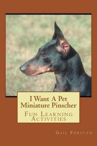 Cover of I Want A Pet Miniature Pinscher