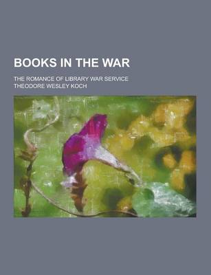 Book cover for Books in the War; The Romance of Library War Service