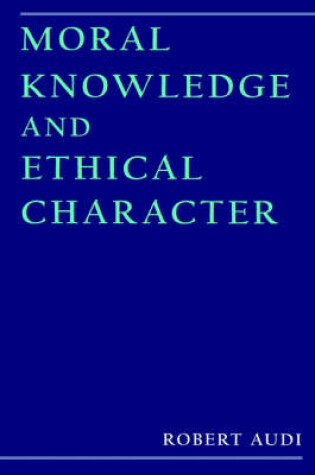 Cover of Moral Knowledge and Ethical Character