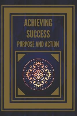 Book cover for Achieving Success Purpose and Action