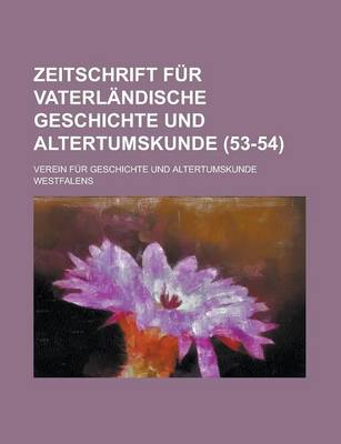 Book cover for Zeitschrift Fur Vaterlandische Geschichte Und Altertumskunde (53-54 )