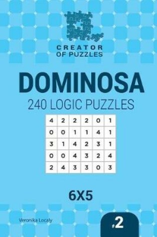 Cover of Creator of puzzles - Dominosa 240 Logic Puzzles 6x5 (Volume 2)