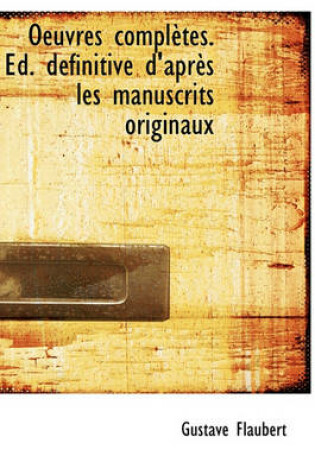 Cover of Oeuvres Completes. Ed. D Finitive D'Apr?'s Les Manuscrits Originaux