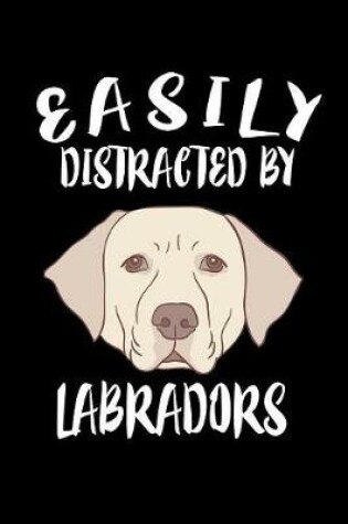 Cover of Easily Distracted By Labradors