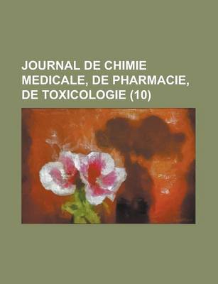 Book cover for Journal de Chimie Medicale, de Pharmacie, de Toxicologie (10)