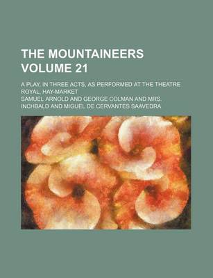 Book cover for The Mountaineers Volume 21; A Play, in Three Acts, as Performed at the Theatre Royal, Hay-Market